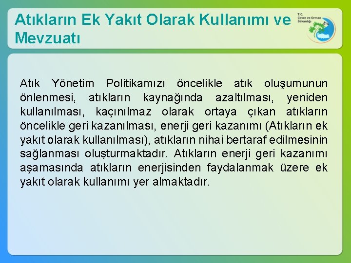 Atıkların Ek Yakıt Olarak Kullanımı ve Mevzuatı Atık Yönetim Politikamızı öncelikle atık oluşumunun önlenmesi,