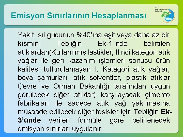 Emisyon Sınırlarının Hesaplanması Yakıt ısıl gücünün %40’ına eşit veya daha az bir kısmını Tebliğin