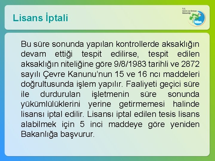 Lisans İptali Bu süre sonunda yapılan kontrollerde aksaklığın devam ettiği tespit edilirse, tespit edilen