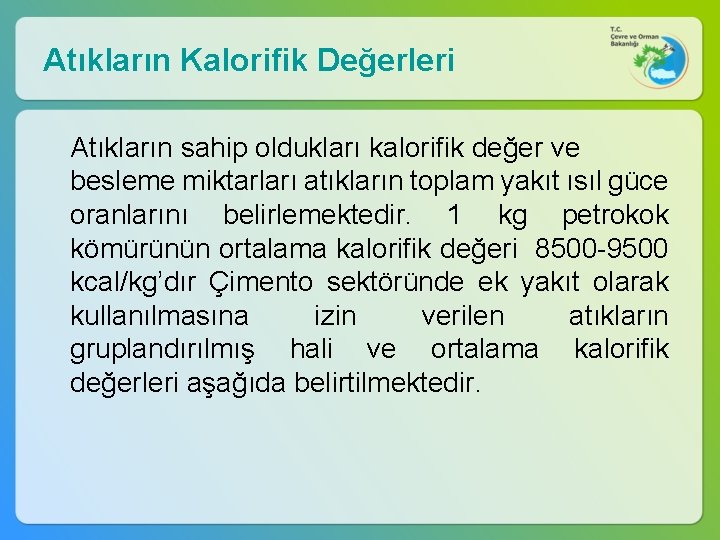 Atıkların Kalorifik Değerleri Atıkların sahip oldukları kalorifik değer ve besleme miktarları atıkların toplam yakıt