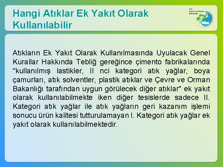 Hangi Atıklar Ek Yakıt Olarak Kullanılabilir Atıkların Ek Yakıt Olarak Kullanılmasında Uyulacak Genel Kurallar Hangi Atıklar Ek Yakıt Olarak Kullanılabilir Atıkların Ek Yakıt Olarak Kullanılmasında Uyulacak Genel Kurallar