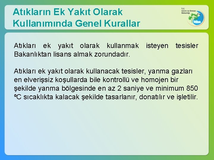 Atıkların Ek Yakıt Olarak Kullanımında Genel Kurallar Atıkları ek yakıt olarak kullanmak isteyen tesisler