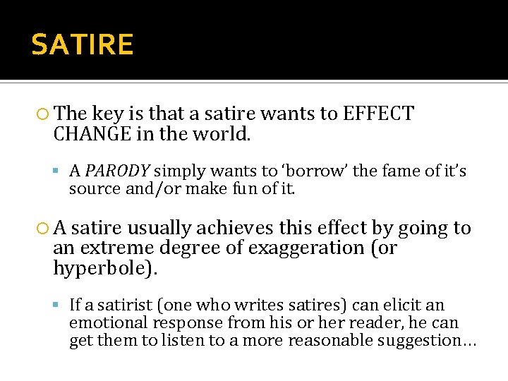 SATIRE The key is that a satire wants to EFFECT CHANGE in the world.