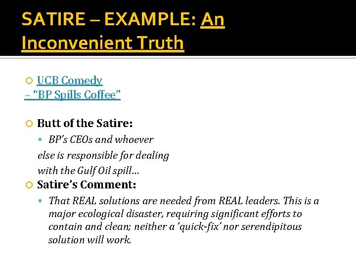 SATIRE – EXAMPLE: An Inconvenient Truth UCB Comedy – “BP Spills Coffee” Butt of