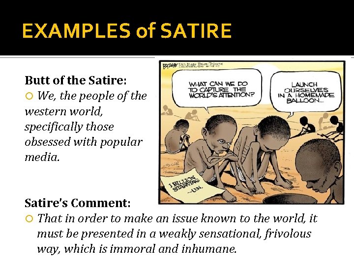 EXAMPLES of SATIRE Butt of the Satire: We, the people of the western world,