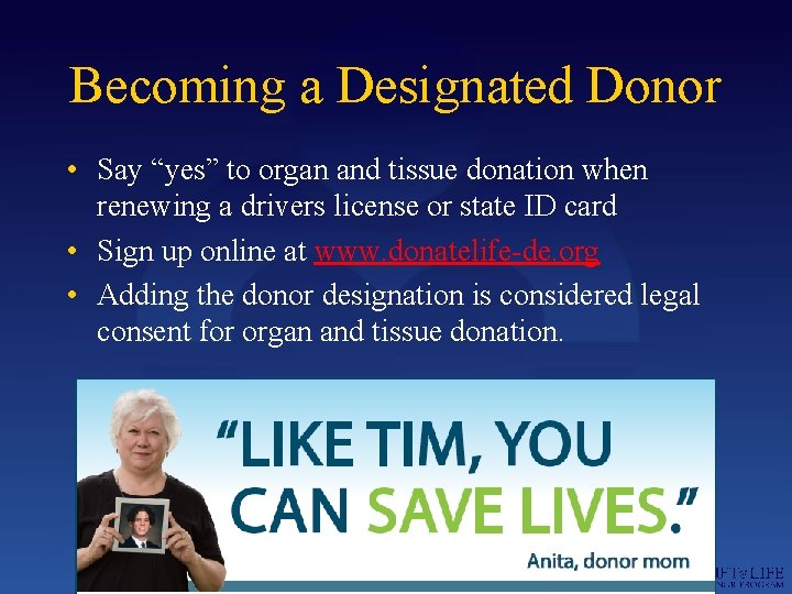 Becoming a Designated Donor • Say “yes” to organ and tissue donation when renewing
