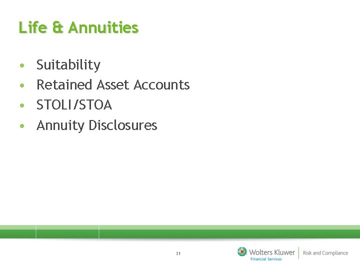 Life & Annuities • • Suitability Retained Asset Accounts STOLI/STOA Annuity Disclosures 31 