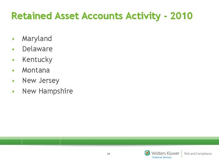 Retained Asset Accounts Activity - 2010 • • • Maryland Delaware Kentucky Montana New