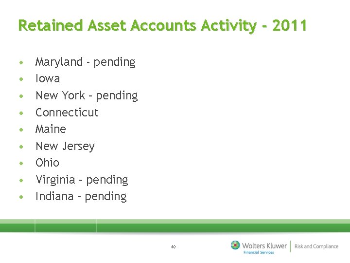 Retained Asset Accounts Activity - 2011 • • • Maryland - pending Iowa New