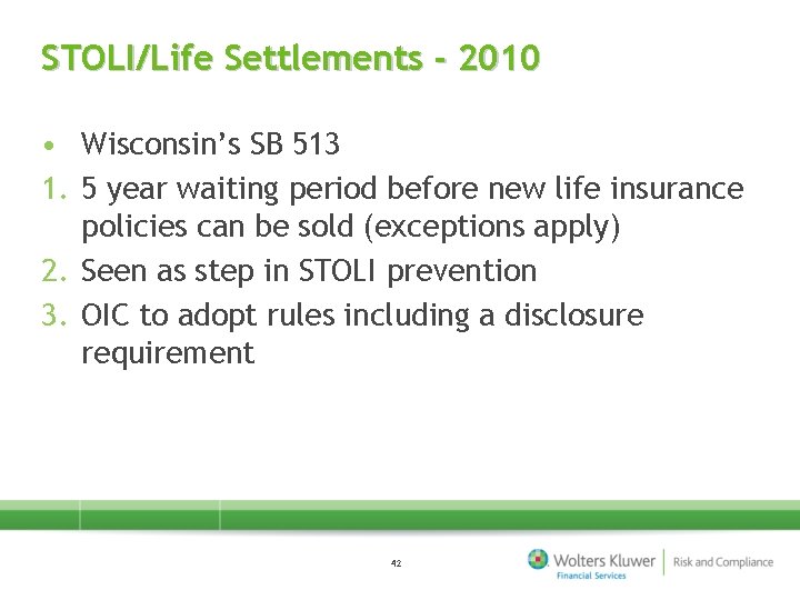 STOLI/Life Settlements - 2010 • Wisconsin’s SB 513 1. 5 year waiting period before