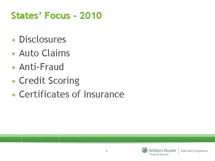 States’ Focus - 2010 • • • Disclosures Auto Claims Anti-Fraud Credit Scoring Certificates