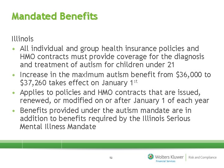 Mandated Benefits Illinois • All individual and group health insurance policies and HMO contracts