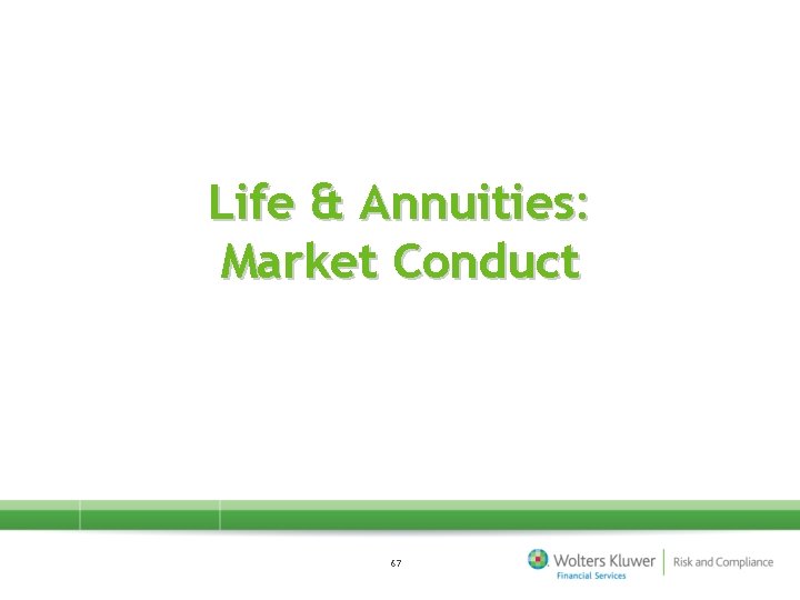 Life & Annuities: Market Conduct 67 