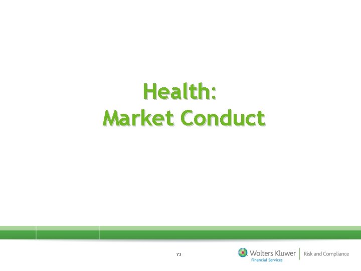 Health: Market Conduct 73 