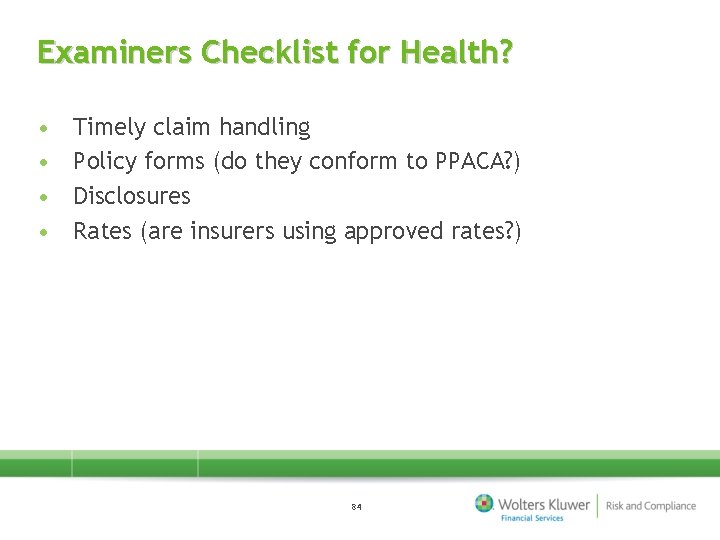 Examiners Checklist for Health? • • Timely claim handling Policy forms (do they conform