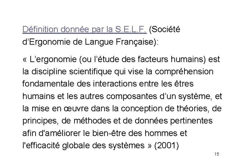 Définition donnée par la S. E. L. F. (Société d’Ergonomie de Langue Française): «