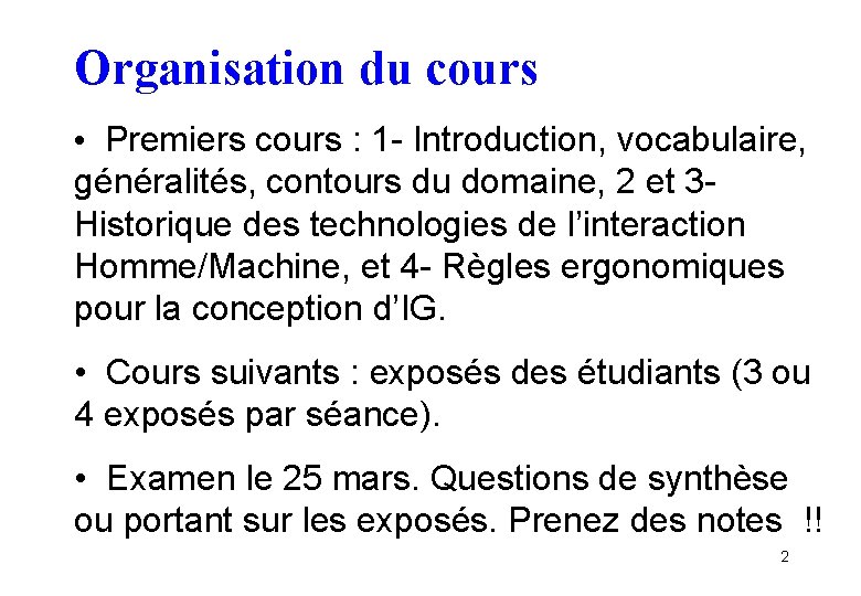 Organisation du cours • Premiers cours : 1 - Introduction, vocabulaire, généralités, contours du