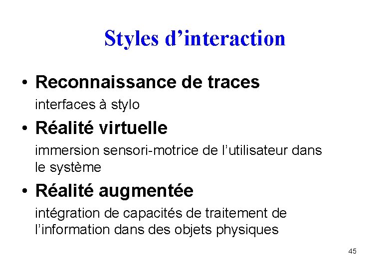 Styles d’interaction • Reconnaissance de traces interfaces à stylo • Réalité virtuelle immersion sensori-motrice