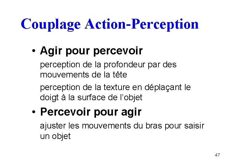 Couplage Action-Perception • Agir pour percevoir perception de la profondeur par des mouvements de