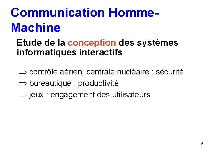 Communication Homme. Machine Etude de la conception des systèmes informatiques interactifs contrôle aérien, centrale