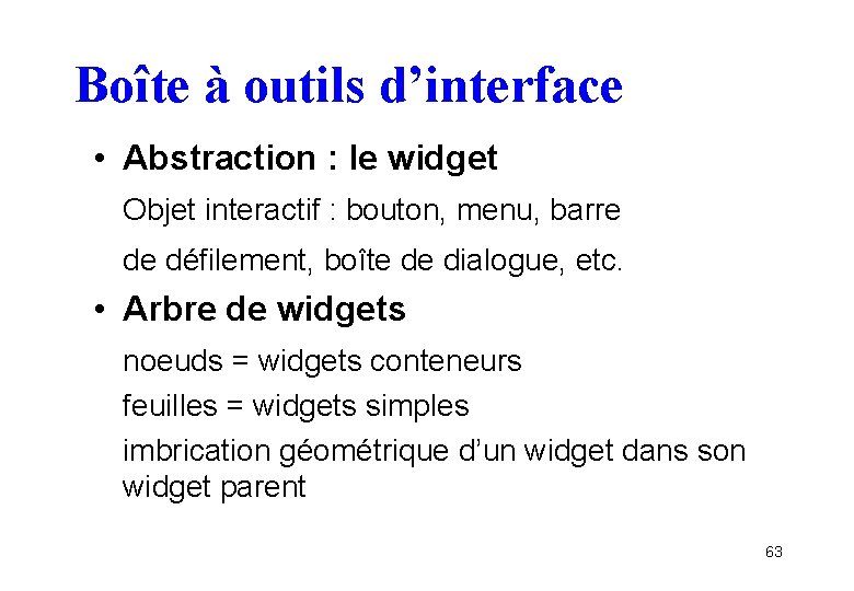 Boîte à outils d’interface • Abstraction : le widget Objet interactif : bouton, menu,