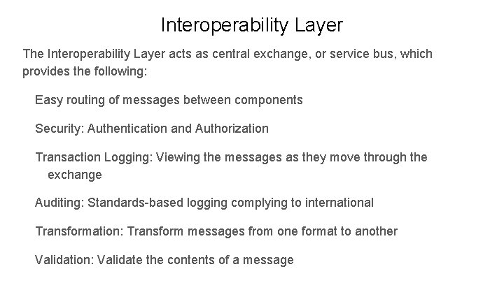 Interoperability Layer The Interoperability Layer acts as central exchange, or service bus, which provides