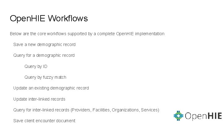 Open. HIE Workflows Below are the core workflows supported by a complete Open. HIE