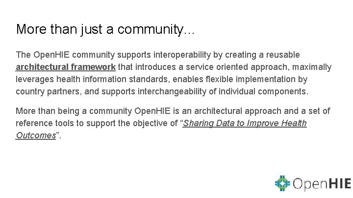 More than just a community. . . The Open. HIE community supports interoperability by