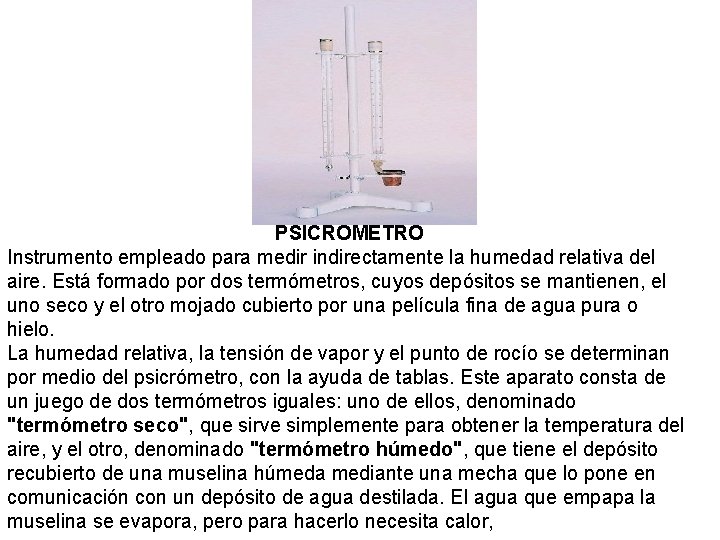 PSICRÓMETRO Instrumento empleado para medir indirectamente la humedad relativa del aire. Está formado por