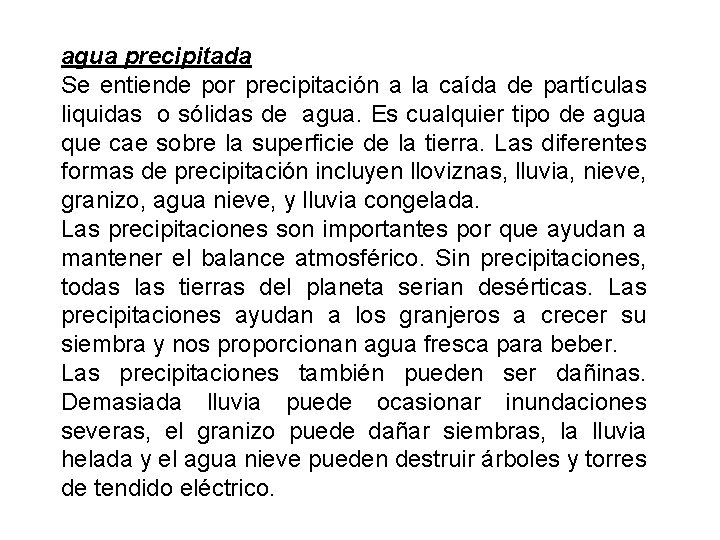 agua precipitada Se entiende por precipitación a la caída de partículas liquidas o sólidas