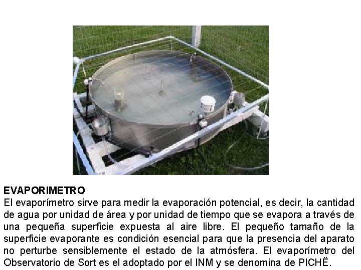 EVAPORIMETRO El evaporímetro sirve para medir la evaporación potencial, es decir, la cantidad de