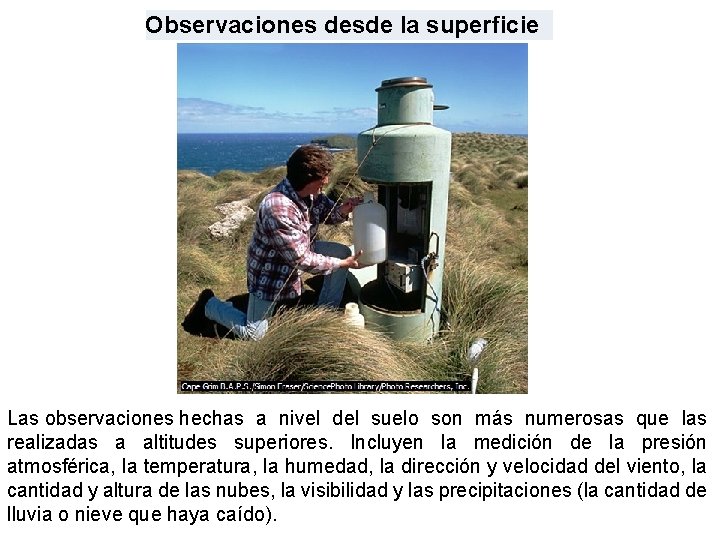 Observaciones desde la superficie Las observaciones hechas a nivel del suelo son más numerosas