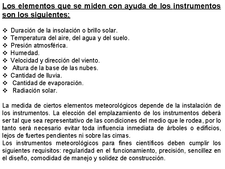 Los elementos que se miden con ayuda de los instrumentos son los siguientes: v