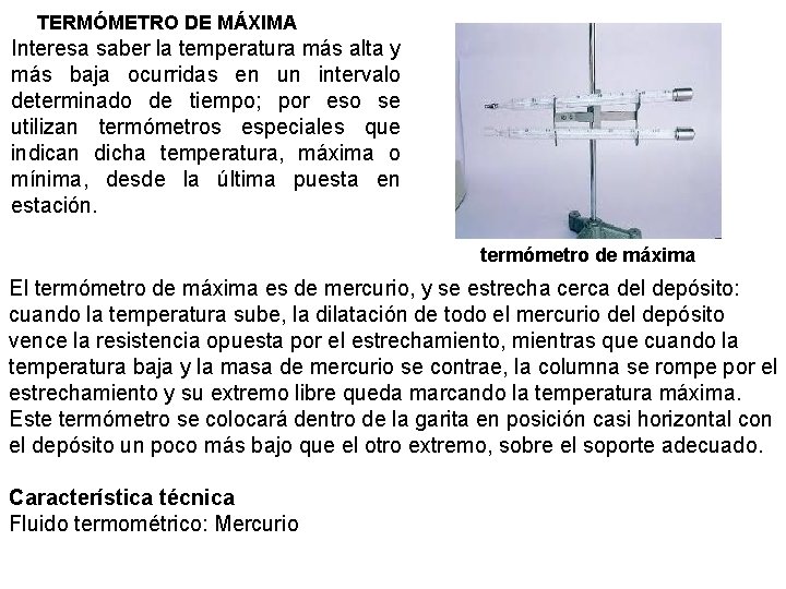 TERMÓMETRO DE MÁXIMA Interesa saber la temperatura más alta y más baja ocurridas en