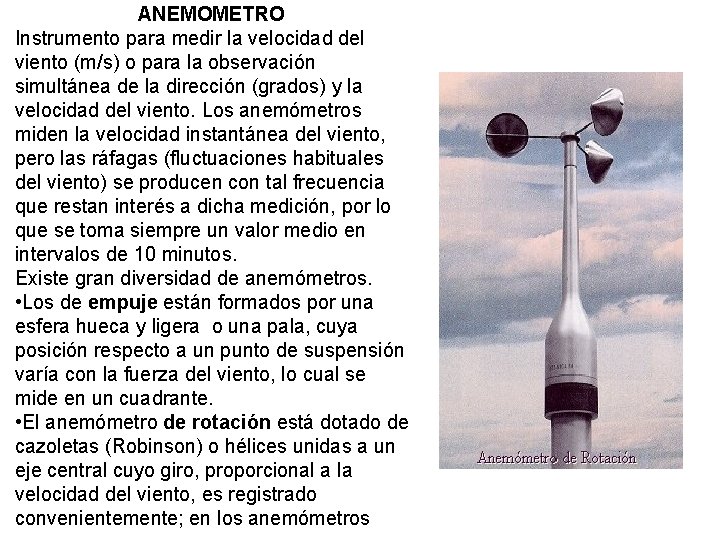ANEMOMETRO Instrumento para medir la velocidad del viento (m/s) o para la observación simultánea