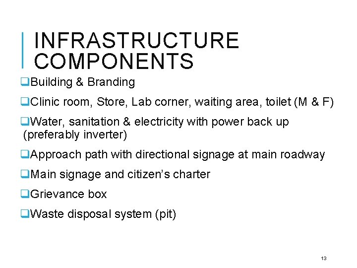 INFRASTRUCTURE COMPONENTS q. Building & Branding q. Clinic room, Store, Lab corner, waiting area, INFRASTRUCTURE COMPONENTS q. Building & Branding q. Clinic room, Store, Lab corner, waiting area,