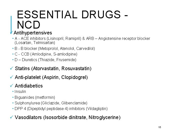 ESSENTIAL DRUGS NCD üAntihypertensives • A - ACE inhibitors (Lisinopril, Ramipril) & ARB – ESSENTIAL DRUGS NCD üAntihypertensives • A - ACE inhibitors (Lisinopril, Ramipril) & ARB –