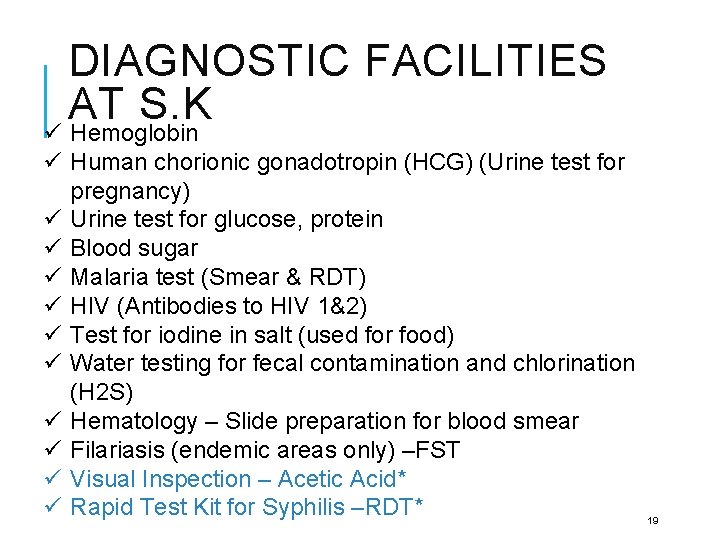 DIAGNOSTIC FACILITIES AT S. K ü Hemoglobin ü Human chorionic gonadotropin (HCG) (Urine test DIAGNOSTIC FACILITIES AT S. K ü Hemoglobin ü Human chorionic gonadotropin (HCG) (Urine test