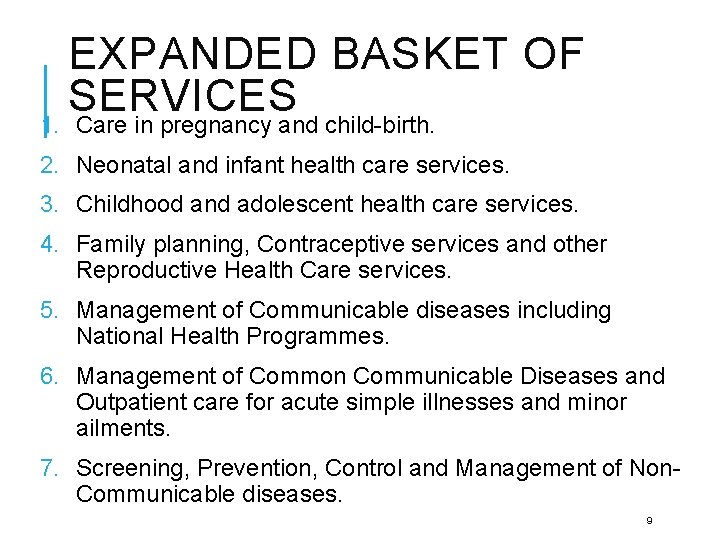 EXPANDED BASKET OF SERVICES 1. Care in pregnancy and child-birth. 2. Neonatal and infant EXPANDED BASKET OF SERVICES 1. Care in pregnancy and child-birth. 2. Neonatal and infant