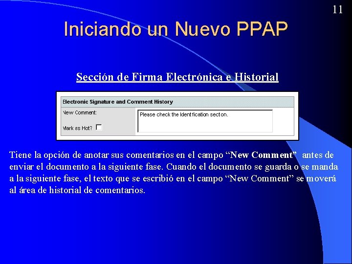 11 Iniciando un Nuevo PPAP Sección de Firma Electrónica e Historial Tiene la opción