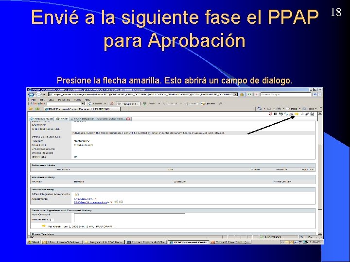 Envié a la siguiente fase el PPAP para Aprobación Presione la flecha amarilla. Esto