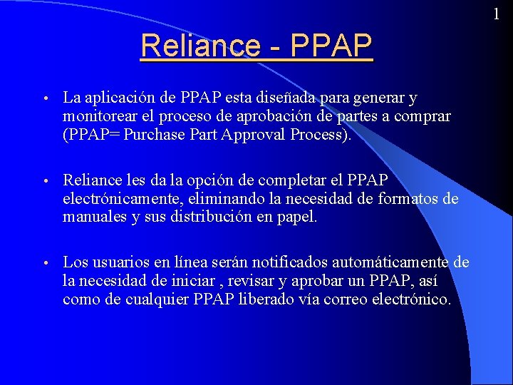 1 Reliance - PPAP • La aplicación de PPAP esta diseñada para generar y
