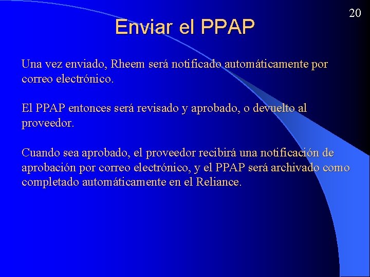Enviar el PPAP 20 Una vez enviado, Rheem será notificado automáticamente por correo electrónico.