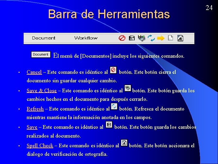 Barra de Herramientas El menú de [Documentos] incluye los siguientes comandos. • Cancel –