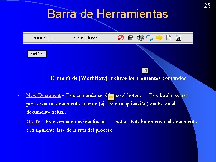 Barra de Herramientas El menú de [Workflow] incluye los siguientes comandos. • New Document