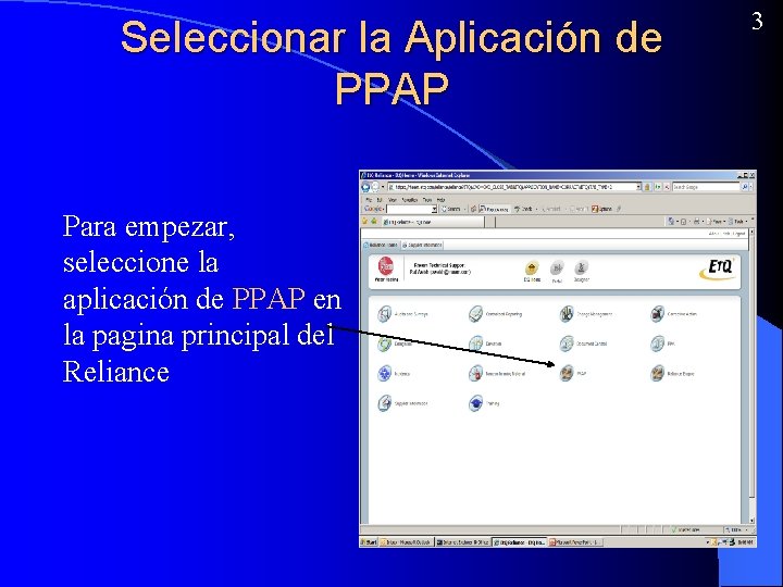 Seleccionar la Aplicación de PPAP Para empezar, seleccione la aplicación de PPAP en la