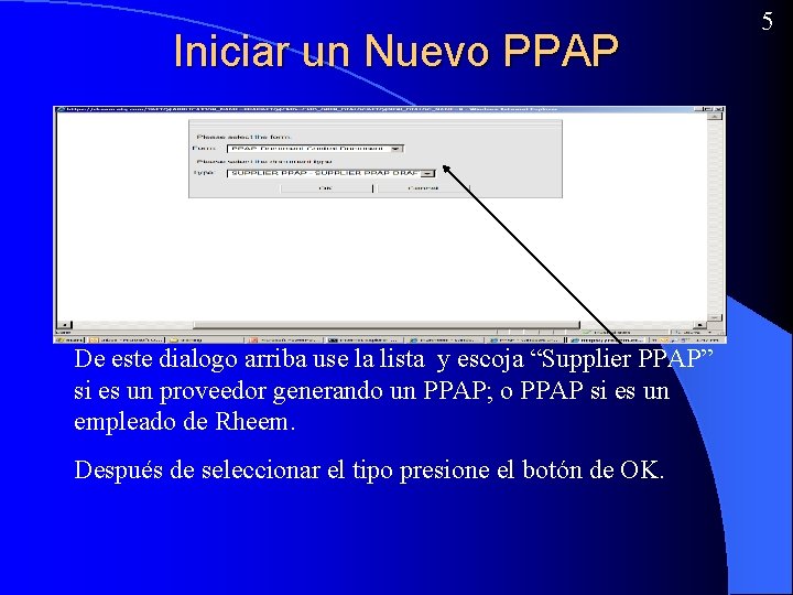 Iniciar un Nuevo PPAP De este dialogo arriba use la lista y escoja “Supplier