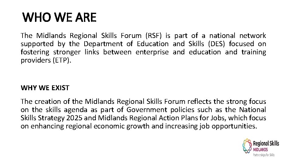 WHO WE ARE The Midlands Regional Skills Forum (RSF) is part of a national