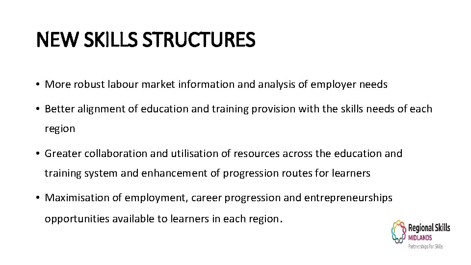 NEW SKILLS STRUCTURES • More robust labour market information and analysis of employer needs