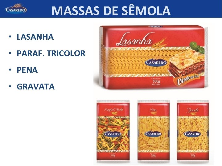 MASSAS DE SÊMOLA • LASANHA • PARAF. TRICOLOR • PENA • GRAVATA 